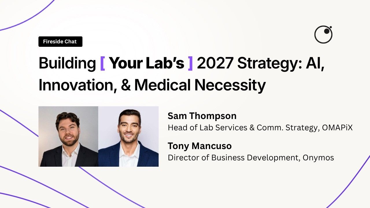 Fireside chat title card for Building Your Lab’s 2027 Strategy, with Sam Thompson of OMAPiX and Tony Mancuso of Onymos